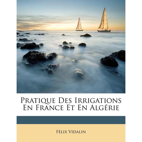 Pratique Des Irrigations En France Et En Algerie