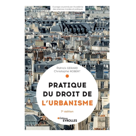 Pratique du droit de l'urbanisme: Urbanisme rÃ©glementaire, individuel et opÃ©rationnel, (Paperback)