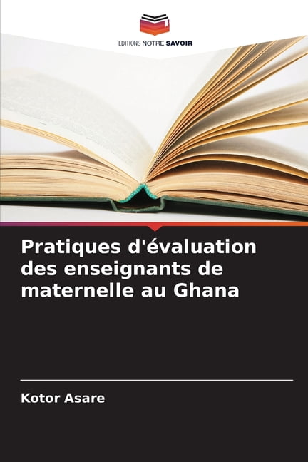 Pratiques d'Ã©valuation des enseignants de maternelle au Ghana, (Paperback)
