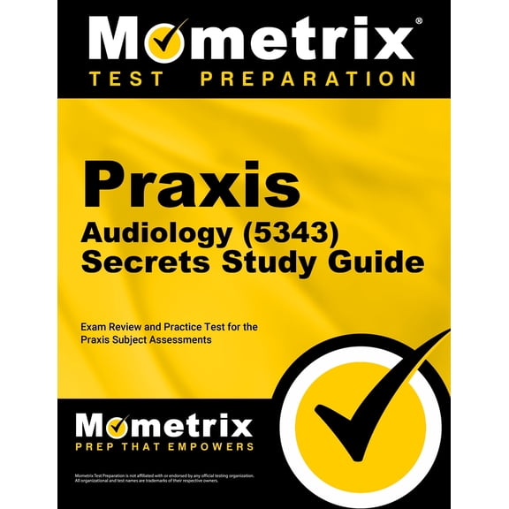 Praxis Audiology (5343) Secrets Study Guide : Exam Review and Practice Test for the Praxis Subject Assessments (Paperback)