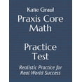 thumbnail image 1 of Praxis Core Math Practice Test: Realistic Practice for Real World Success (Paperback), 1 of 1