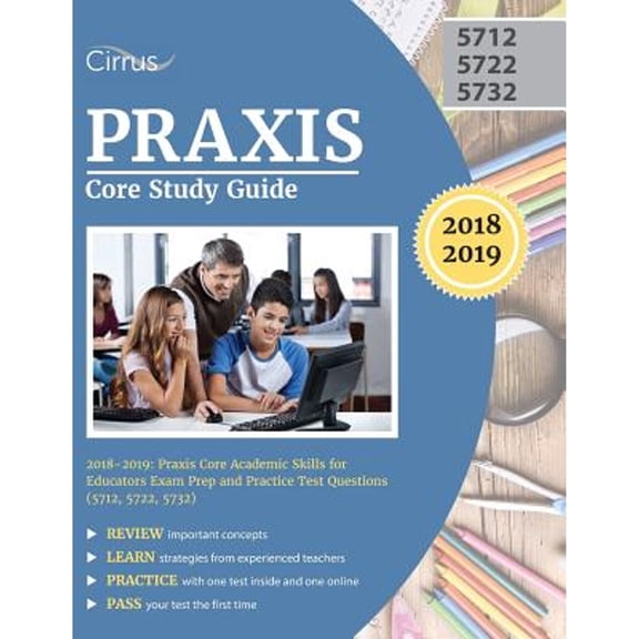 Pre-Owned Praxis Core Study Guide 2018-2019: Praxis Core Academic Skills for Educators Exam Prep and Practice Test Questions (5712, 5722, 5732) (Paperback) 1635302498 9781635302493