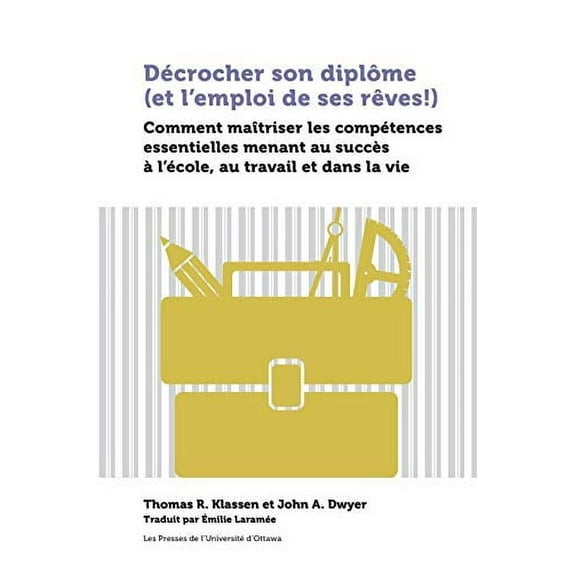 Praxis: Décrocher Son Diplôme (Et l'Emploi de Ses Rêves!): Comment Maîtriser Les Compétences Essentielles Menant Au Succès À l'École, Au Travail Et Dans La Vie (Paperback)