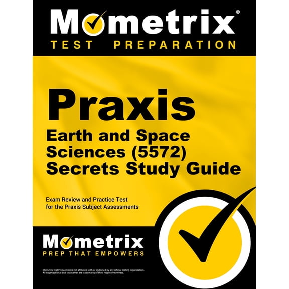 Praxis Earth and Space Sciences 5572 Secrets Study Guide : Exam Review and Practice Test for the Praxis Subject Assessments