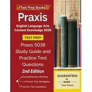 Praxis English Language Arts Content Knowledge 5038 Test Prep Praxis 5038 Study Guide and Practice Test Questions [2nd , Paperback