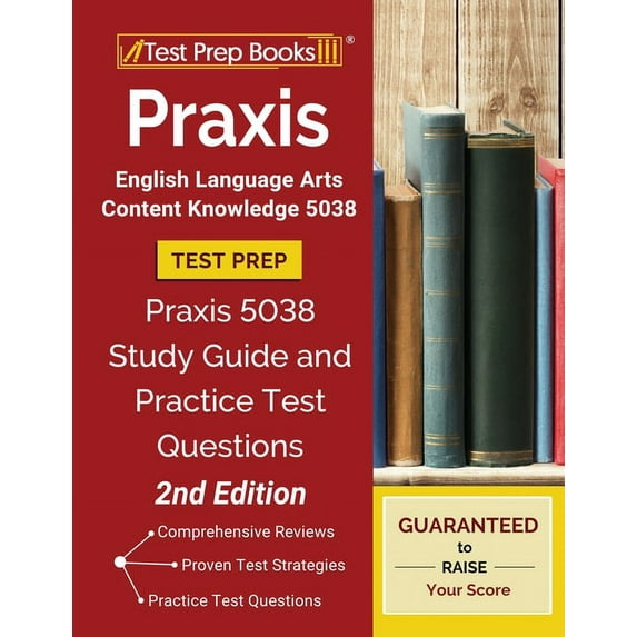 Praxis English Language Arts Content Knowledge 5038 Test Prep: Praxis 5038 Study Guide and Practice Test Questions [2nd , (Paperback)
