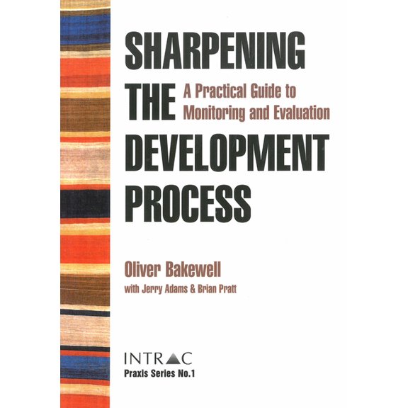 Pre-Owned Praxis Guides: Sharpening the Development Process: A Practical Guide to Monitoring and Evaluation (Paperback)