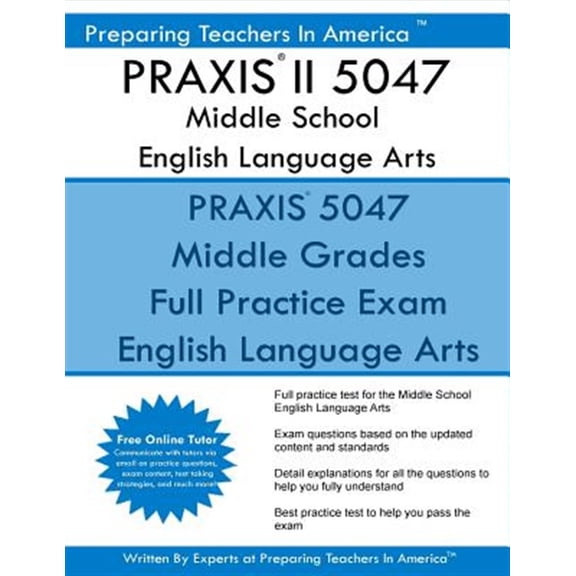 Praxis II 5047 Middle School English Language Arts : Praxis II English 5047 Exam