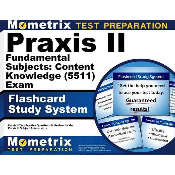 Praxis II Fundamental Subjects: Content Knowledge (5511) Exam Flashcard Study System : Praxis II Test Practice Questions & Review for the Praxis II: Subject Assessments (Cards)