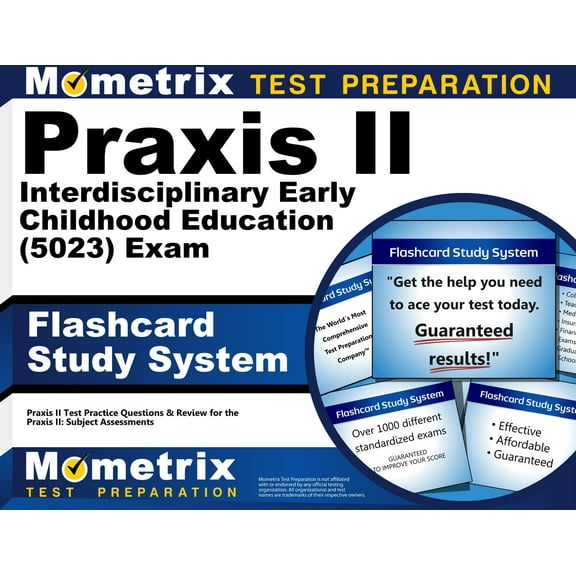 Praxis II Interdisciplinary Early Childhood Education (5023) Exam Flashcard Study System : Praxis II Test Practice Questions & Review for the Praxis II: Subject Assessments (Cards)