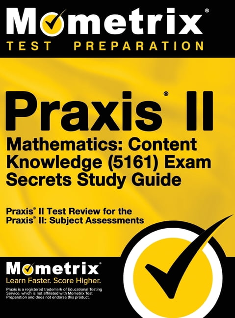 Praxis 2 Math Praxis II Mathematics: Content Knowledge (5161) Exam Secrets: Praxis II ...