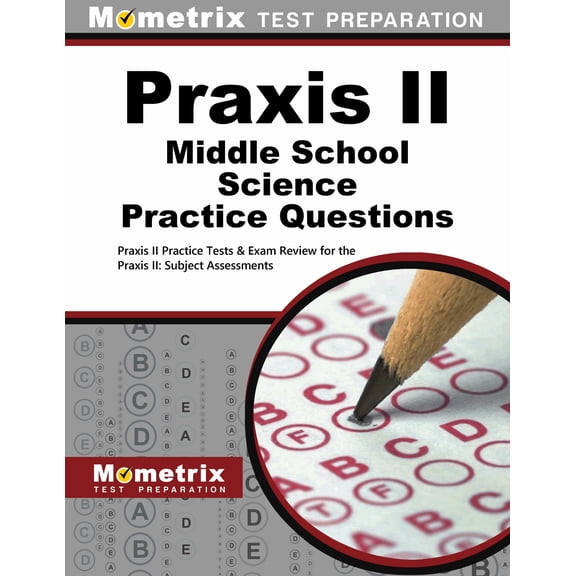 Praxis II Middle School: Science Practice Questions : Praxis II Practice Tests & Exam Review for the Praxis II: Subject Assessments (Paperback)
