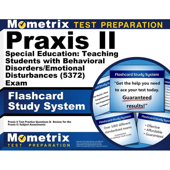 Praxis II Special Education: Teaching Students with Behavioral Disorders/Emotional Disturbances (5372) Exam Flashcard Study System : Praxis II Test Practice Questions & Review (Cards)