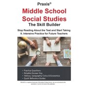 PraxisR Middle School Social Studies Stop Reading About the Test and Start Taking It. Intensive Practice for Future T, Paperback