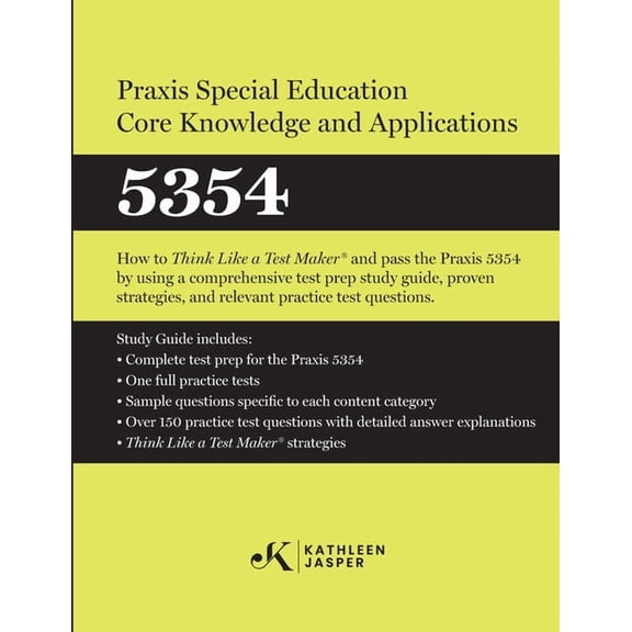 Praxis(R) Special Education Core Knowledge and Applications 5354: How to Pass the Praxis(R) 5354 by using effective test, (Paperback)