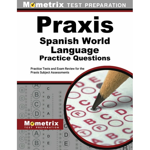Praxis Spanish World Language Practice Questions : Practice Tests and Exam Review for the Praxis Subject Assessments (Paperback)