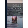 thumbnail image 1 of Praxis Und Theorie Der Individualpsychologie: Vorträge Zur Einführung in Die Psychotherapie Für Ärzte, Psychologen Und Lehrer (Hardcover), 1 of 1