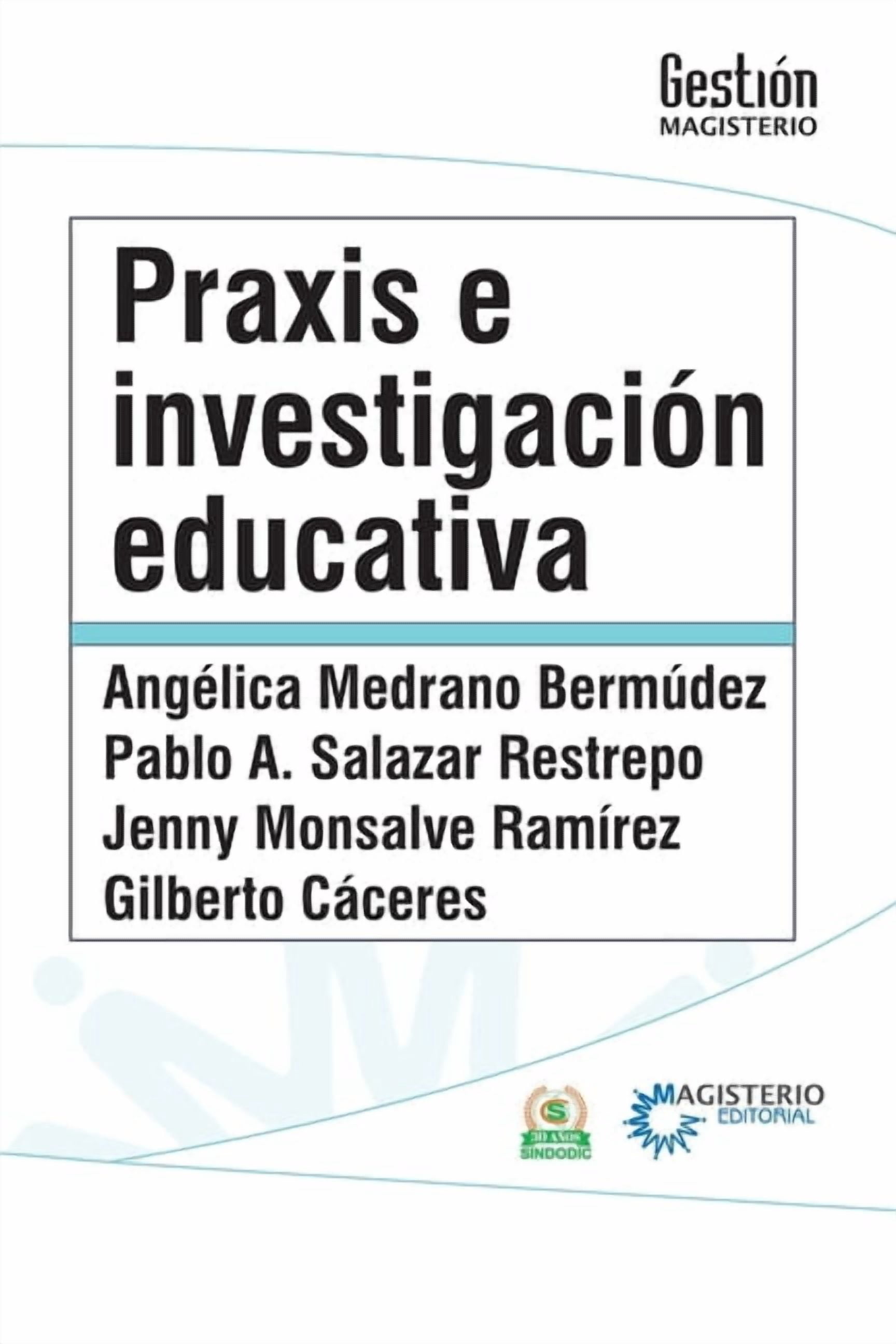 Praxis e investigaciÃ³n educativa., (Paperback)