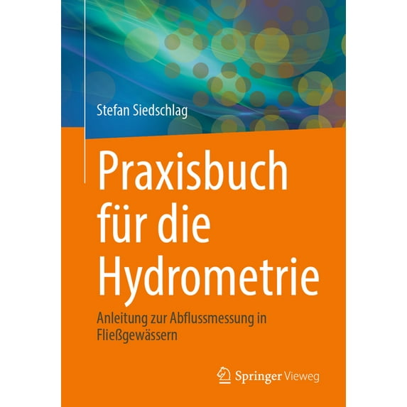 Praxisbuch Für Die Hydrometrie: Anleitung Zur Abflussmessung in FlieÃgewässern, (Paperback)