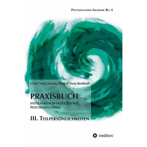 Praxisbuch Systematisch-Integrative Psychosynthese: III. Teilpersönlichkeiten (Hardcover)