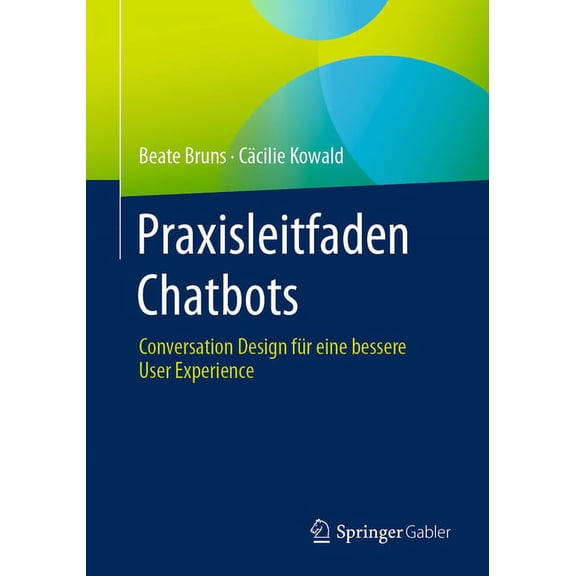 Praxisleitfaden Chatbots: Conversation Design Fr Eine Bessere User Experience, (Paperback)