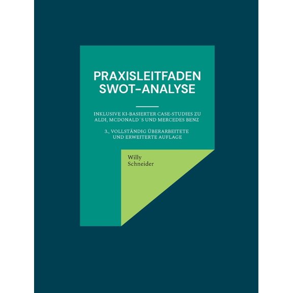 Praxisleitfaden SWOT-Analyse: inklusive KI-basierter Case-Studies zu Aldi, McDonalds und Mercedes Benz 3., vollstndig , (Paperback)