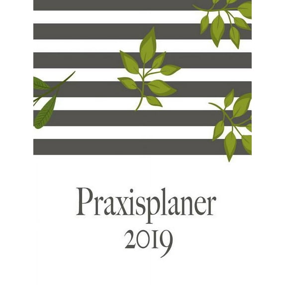 Praxisplaner 2019 und Praxistimer - Planungsbuch, Terminkalender, Therapie Kalender für das neue Jahr 2019, (Paperback)