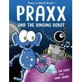 thumbnail image 1 of Praxx &amp; Zobott Praxx and the Ringing Robot, Book 1, (Paperback), 1 of 1