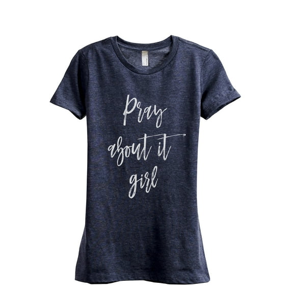 Pray About It Girl Women's Fashion Relaxed T-Shirt Tee Heather Navy Small