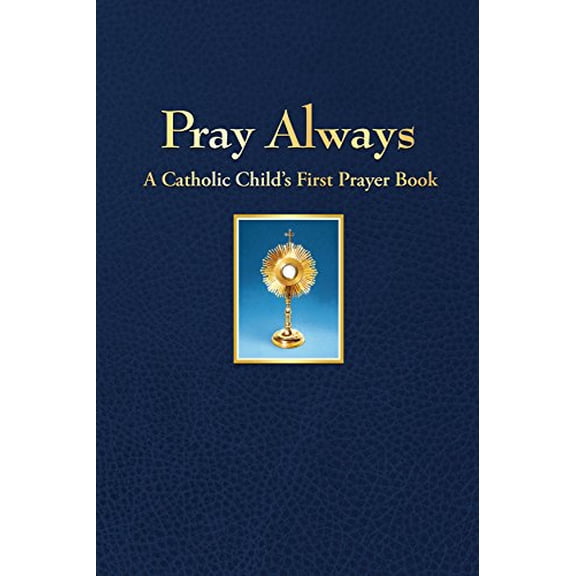 Pre-Owned Pray Always: A Catholic Child's First Prayer Book (Hardcover) by Conor Gallagher