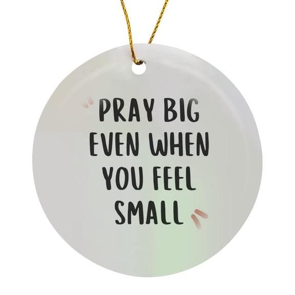 3drose, Pray Big Even When You Feel Small Christian Sayings, Circle Porcelain Ornament