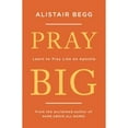 thumbnail image 1 of Pre-Owned Pray Big: Learn to Pray Like an Apostle (Paperback) 1784983365 9781784983369, 1 of 1