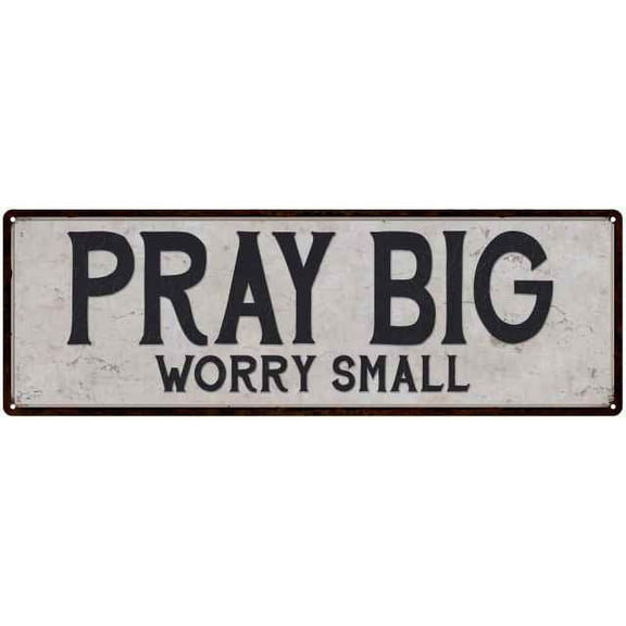 Pray Big Vintage Look Reproduction Black on White 6x18 Metal Sign 206180023041
