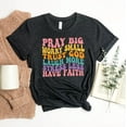 thumbnail image 1 of Pray Big Worry Small T-shirt Jesus Shirt Christian Tee Faith Top Inspirational Gift Religious Motivational More Less, 1 of 3