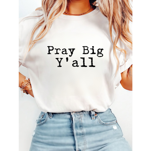Pray Big Y'all Letter Graphic Tees for Women & Men Christian Faith Tshirts Casual Inspirational Shirts Short Sleeve Tops for Daily Outfits White,M