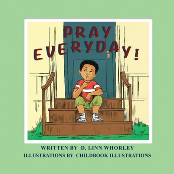 Pray Everyday! (Paperback) by D Linn Whorley