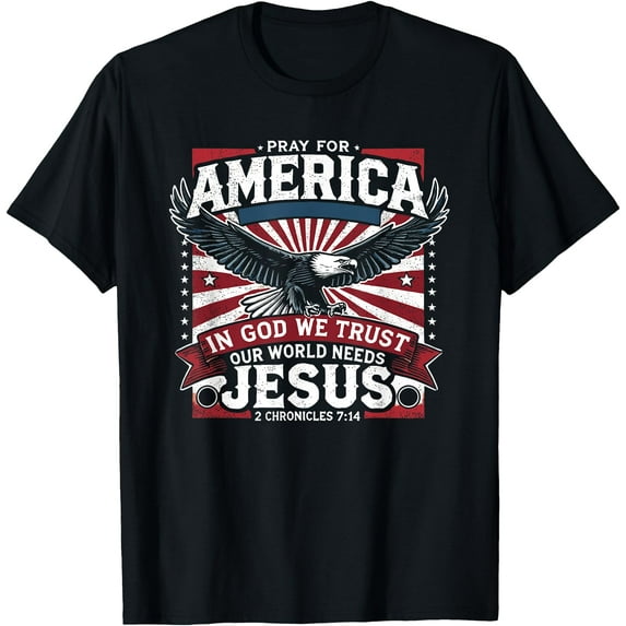 Pray For America In God We Trust Our World Need Jesus T-Shirt,Black