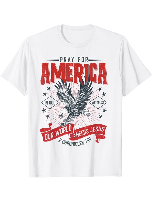 Pray For America Our World Needs Jesus In God We Trust T-Shirt