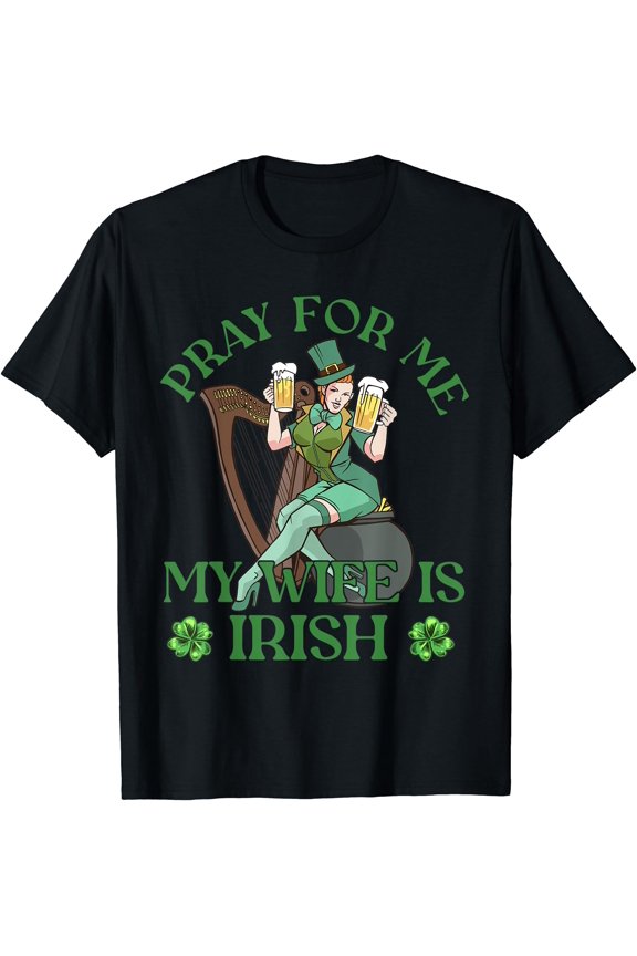 Pray For Me My Wife Is Irish Ireland St. Patricks Day Gaelic T-Shirt, Vintage Birthday Gift