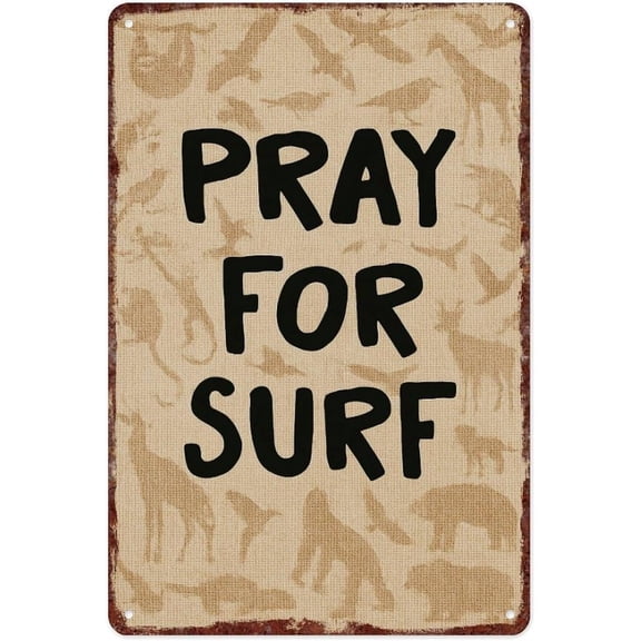Pray For Surf Metal Tin Sign Poster, Interesting Sentences Wall Decor for Home Bedroom Bar Classroom Office, 12 x 8 Inches