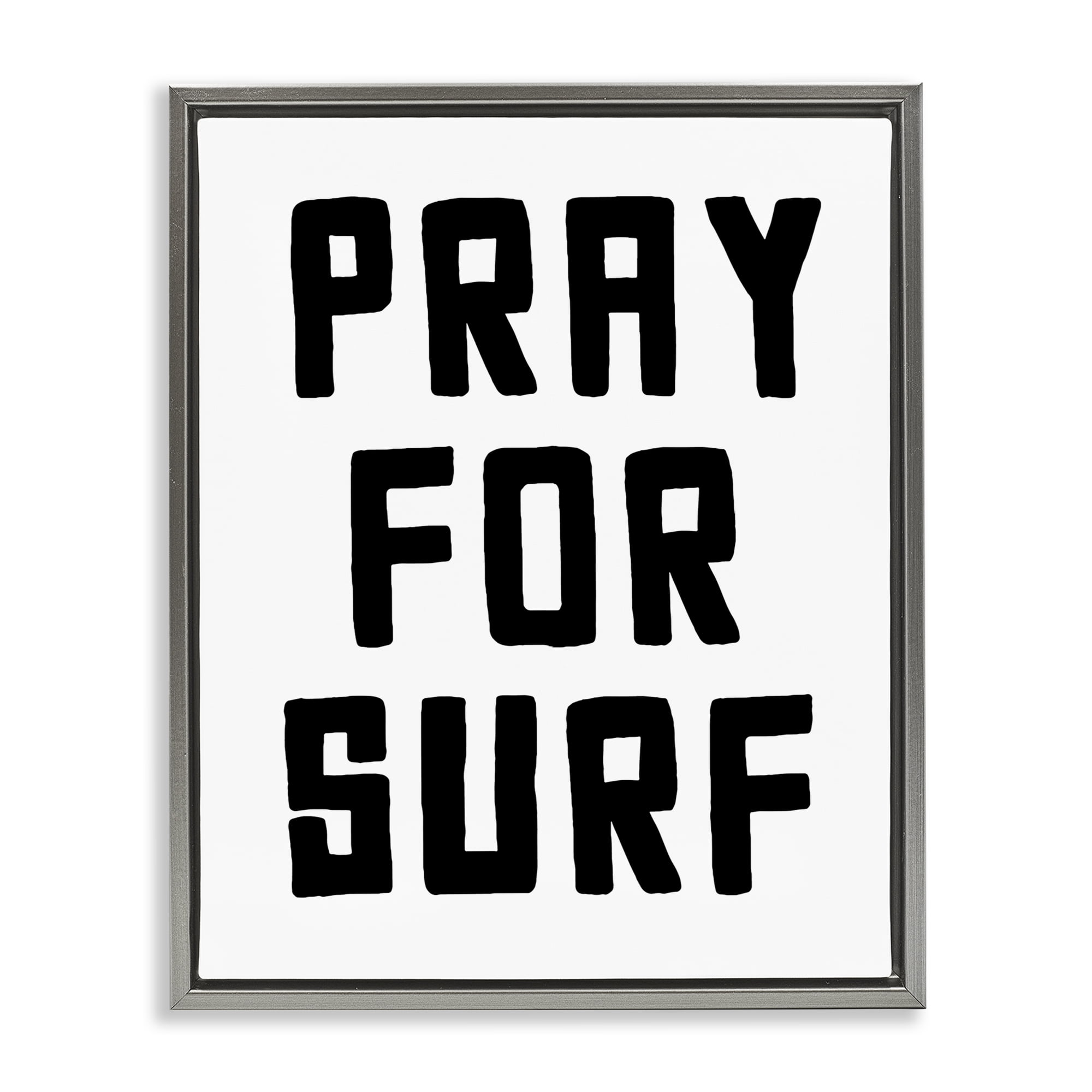 Pray For Surf Simple Sentiment Gray Framed Floater Canvas Wall Art, design by Lettered and Lined