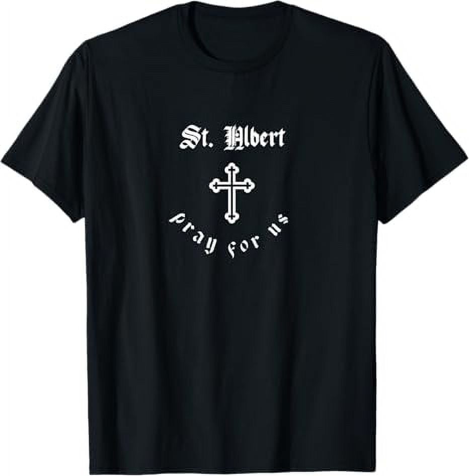 Pray For Us St. Albert Patron Saint TShirt