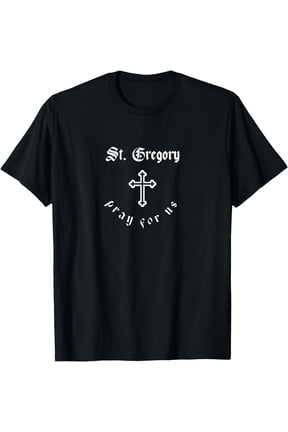 Pray For Us St. Gregory Patron Saint T-Shirt