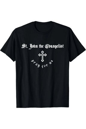 Pray For Us St. John The Evangelist Patron Saint T-Shirt Unisex S-5XL Hot Trending Shirt, not genuine
