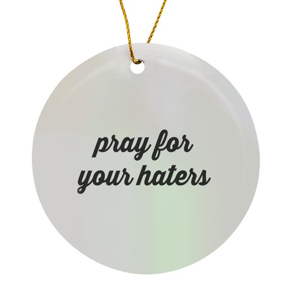 3drose, Pray for Your Haters, Circle Porcelain Ornament