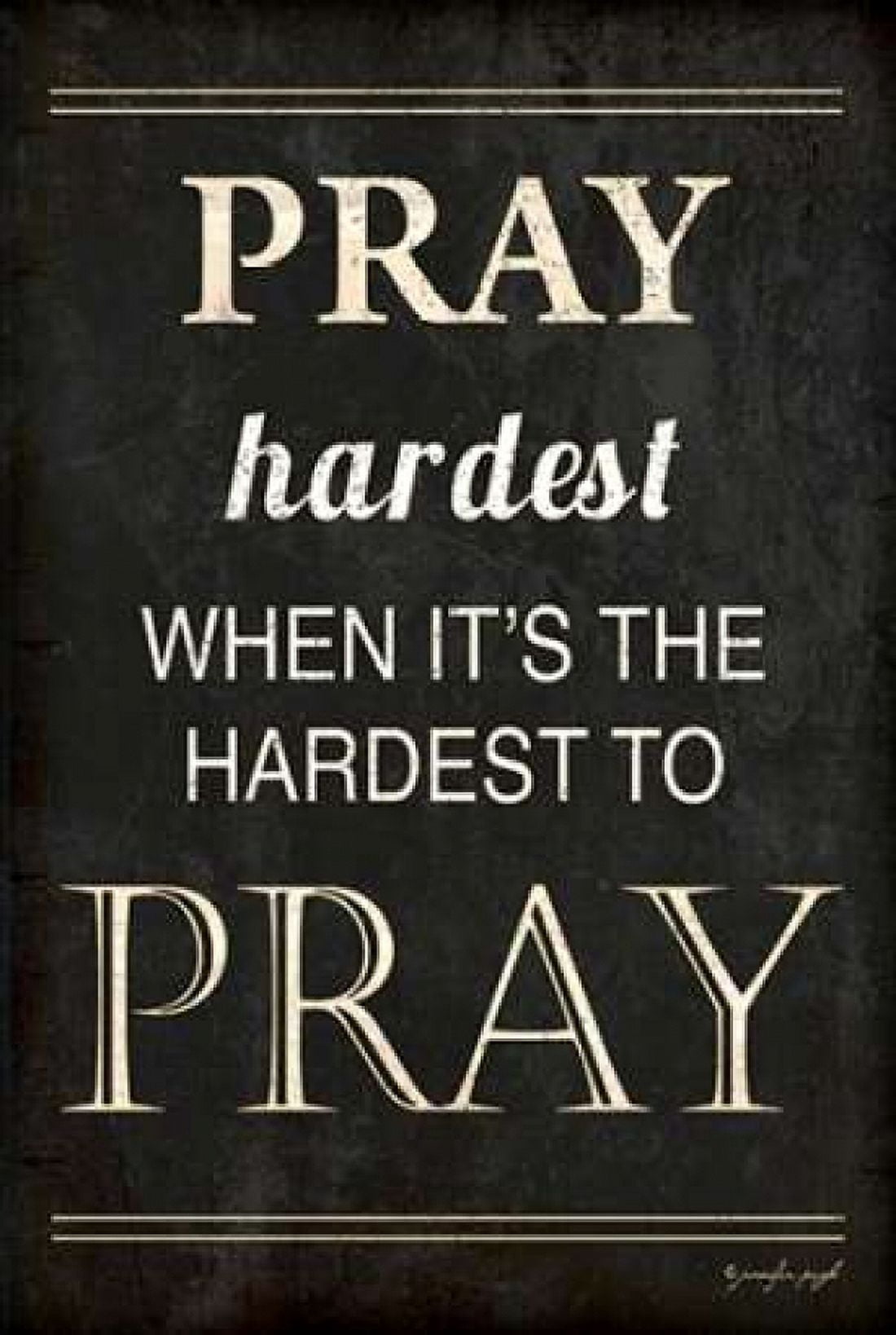 Pray Hardest Canvas Art - Jennifer Pugh (24 x 36)