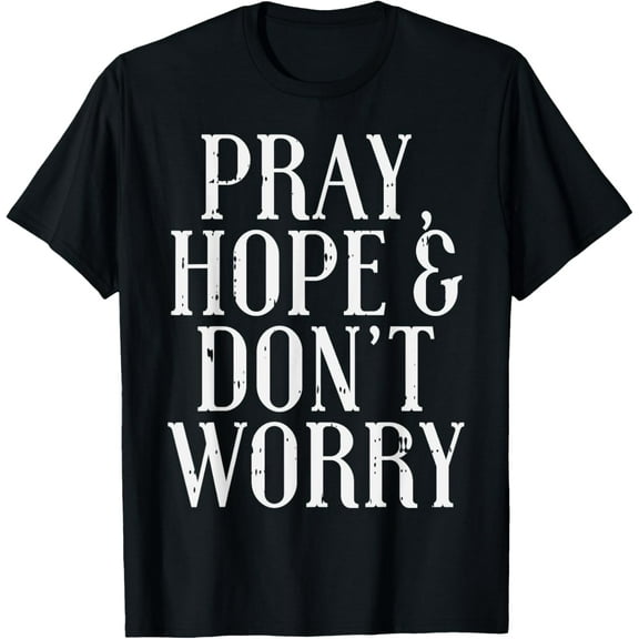 Pray Hope Dont Worry Padre Pio God Jesus Faith Catholic Gift T-Shirt
