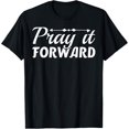thumbnail image 1 of Pray It Forward Funny Graphic Tees For Women Men T-Shirt, 1 of 4
