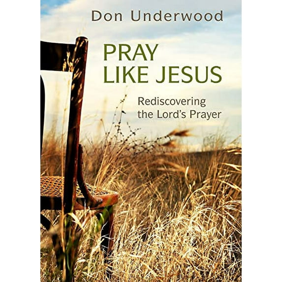 Pre-Owned Pray Like Jesus: Rediscovering the Lord's Prayer, (Paperback)