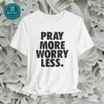 Pray More Worry Less, Christian Tshirt, Bible Verse, Church, faith, Prayer